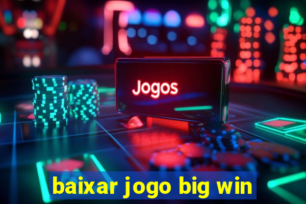 baixar jogo big win